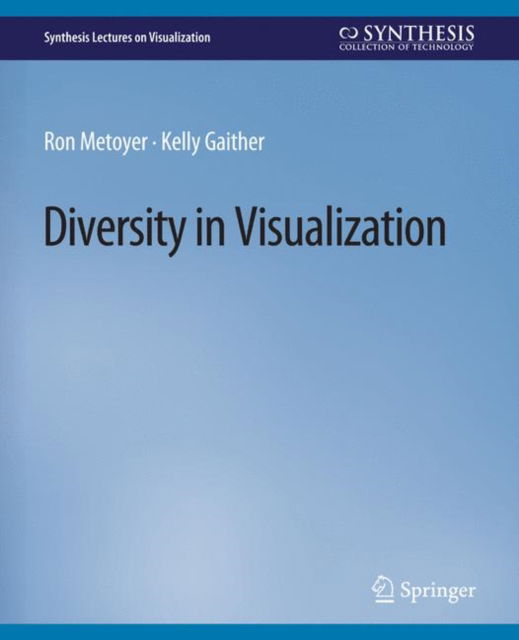 Diversity in Visualization - Synthesis Lectures on Visualization - Ron Metoyer - Books - Springer International Publishing AG - 9783031014789 - March 28, 2019