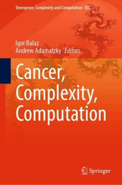 Cover for Cancer, Complexity, Computation - Emergence, Complexity and Computation (Hardcover Book) [2022 edition] (2022)
