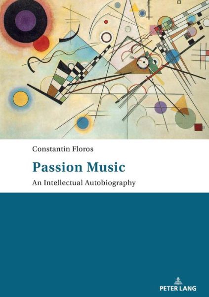 Cover for Constantin Floros · Passion: Music - An Intellectual Autobiography: Tanslated by Ernest Bernhardt-Kabisch (Paperback Book) [New edition] (2018)