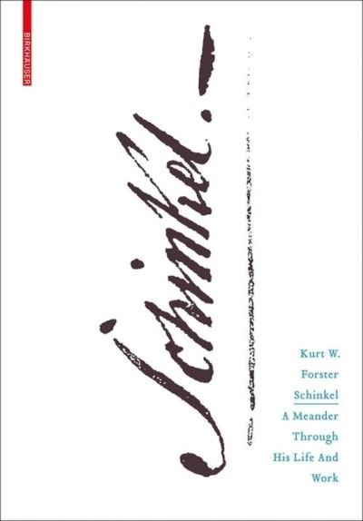 Schinkel: A Meander through his Life and Work - Kurt W. Forster - Bøger - Birkhauser - 9783035607789 - 10. september 2018