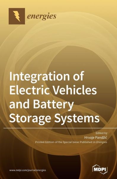 Integration of Electric Vehicles and Battery Storage Systems - Hrvoje Pandzic - Bücher - Mdpi AG - 9783036501789 - 22. April 2021