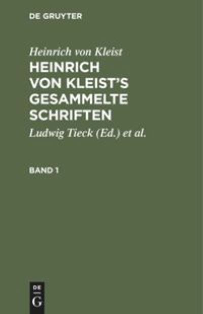 Cover for Heinrich Von Kleist · Heinrich Von Kleist's Gesammelte Schriften: Revidiert, Erganzt, Und Mit Einer Biographischen Einleitung Versehen Von Julian Schmidt (Hardcover Book) [Neue Stereotypausg. in 2 Banden. Reprint 2018 edition] (1901)