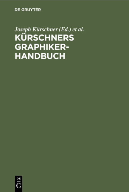 Cover for Joseph Kurschner · Kurschners Graphiker-Handbuch: Deutschland, Osterreich, Schweiz. Graphiker, Illustratoren, Karikaturisten, Gebrauchsgraphiker, Typographen, Buchgestalter (Hardcover Book) [Reprint 2018 edition] (1959)