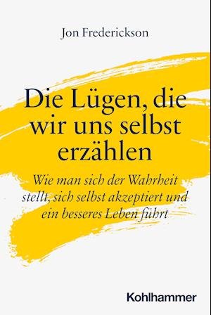 Lügen, die Wir Uns Selbst Erzählen - Jon Frederickson - Bøker - Kohlhammer, W., GmbH - 9783170403789 - 19. juli 2023