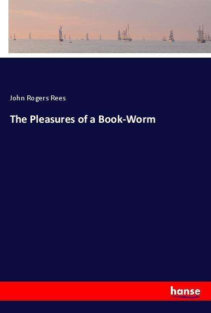 Cover for Rees · The Pleasures of a Book-Worm (Bog)