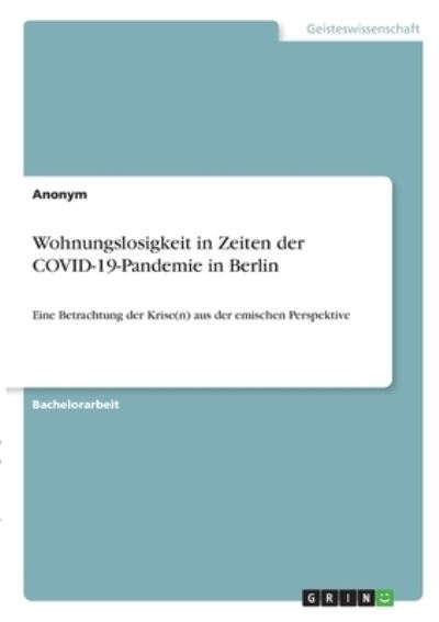 Cover for Anonym · Wohnungslosigkeit in Zeiten der COVID-19-Pandemie in Berlin (Paperback Book) (2020)