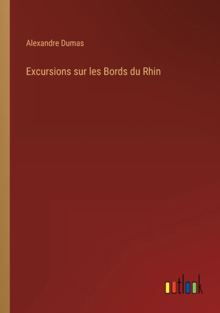 Cover for Alexandre Dumas · Excursions sur les Bords du Rhin (Pocketbok) (2022)
