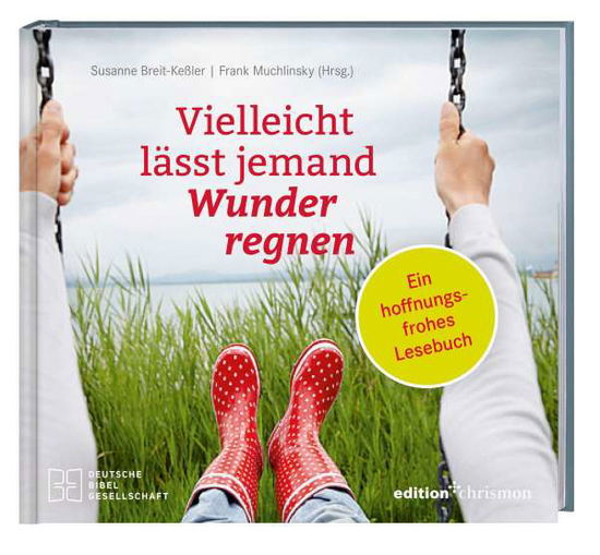 Vielleicht lässt jemand Wunder regnen - Susanne Breit-Keßler - Books - Deutsche Bibelges. - 9783438062789 - June 22, 2020