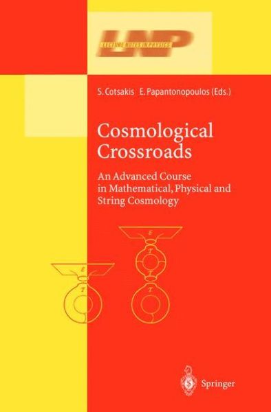 Cover for M Fukugita · Cosmological Crossroads: An Advanced Course in Mathematical, Physical and String Cosmology - Lecture Notes in Physics (Hardcover Book) [2002 edition] (2002)