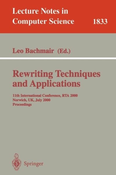 Cover for Leo Bachmair · Rewriting Techniques and Applications: 11th International Conference, Rta 2000, Norwich, Uk, July 10-12, 2000: Proceedings - Lecture Notes in Computer Science (Paperback Bog) (2000)