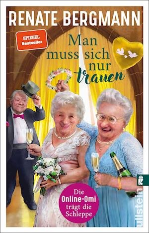 Man muss sich nur trauen - Die Online-Omi tragt die Schleppe - Renate Bergmann - Bøker - Verlag Ullstein - 9783548064789 - 31. mars 2022