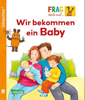 Cover for Petra Klose · Unkaputtbar: Frag doch mal die Maus: Wir bekommen ein Baby (Book) (2024)