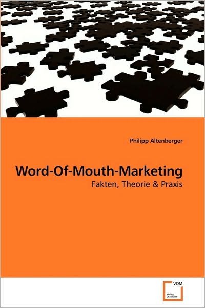 Word-of-mouth-marketing: Fakten, Theorie Und Praxis - Philipp Altenberger - Bøger - VDM Verlag Dr. Müller - 9783639144789 - 11. februar 2010