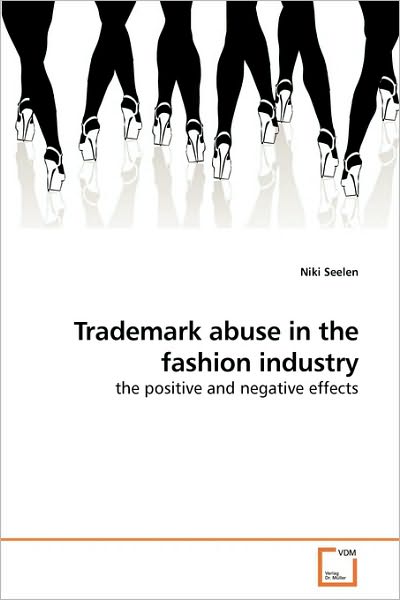 Cover for Niki Seelen · Trademark Abuse in the Fashion Industry: the Positive and Negative Effects (Pocketbok) (2010)