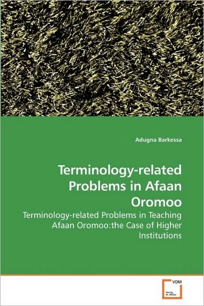 Cover for Adugna Barkessa · Terminology-related Problems in Afaan Oromoo: Terminology-related Problems in Teaching Afaan Oromoo:the Case of Higher Institutions (Paperback Book) (2010)