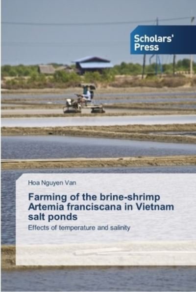 Cover for Hoa Nguyen van · Farming of the brine-shrimp Artemia franciscana in Vietnam salt ponds (Pocketbok) (2013)