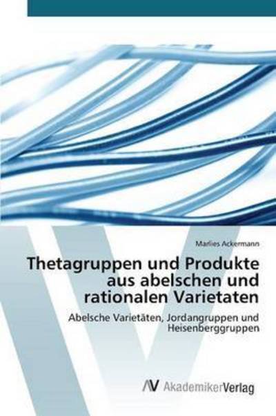 Cover for Ackermann Marlies · Thetagruppen Und Produkte Aus Abelschen Und Rationalen Varietaten (Taschenbuch) (2015)