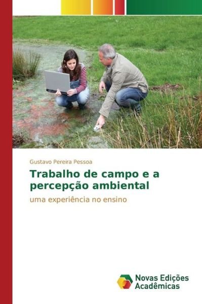Cover for Pessoa Gustavo Pereira · Trabalho De Campo E a Percepcao Ambiental (Pocketbok) (2015)