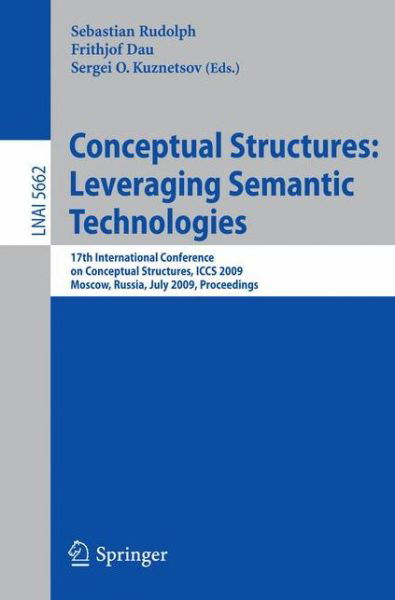 Cover for Sebastian Rudolph · Conceptual Structures: 17th International Conference on Conceptual Structures, Iccs 2009, Moscow, Russia, July 26-31, 2009, Proceedings - Lecture Notes in Computer Science / Lecture Notes in Artificial Intelligence (Paperback Book) (2009)