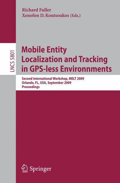 Cover for Richard Fuller · Mobile Entity Localization and Tracking in GPS-less Environnments: Second International Workshop, MELT 2009, Orlando, FL, USA, September 30, 2009, Proceedings - Information Systems and Applications, incl. Internet / Web, and HCI (Paperback Book) [2009 edition] (2009)