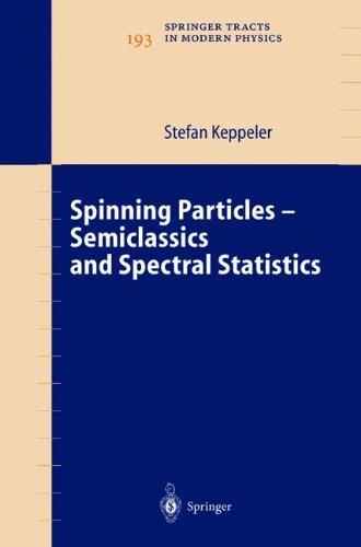Spinning Particles-Semiclassics and Spectral Statistics - Springer Tracts in Modern Physics - Stefan Keppeler - Books - Springer-Verlag Berlin and Heidelberg Gm - 9783642056789 - December 4, 2010