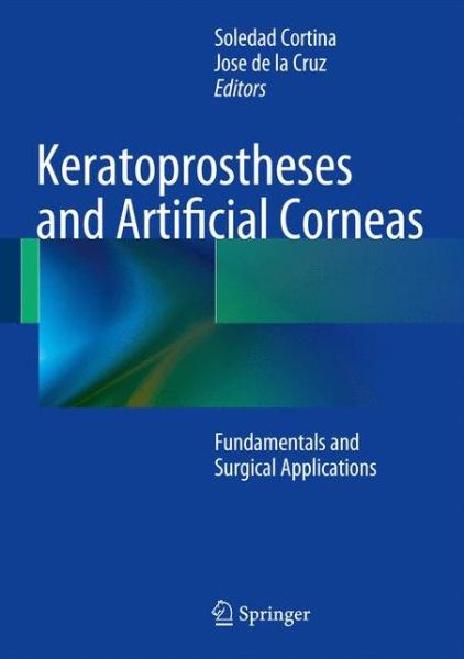 Cover for M Soledad Cortina · Keratoprostheses and Artificial Corneas: Fundamentals and Surgical Applications (Hardcover Book) [2015 edition] (2014)