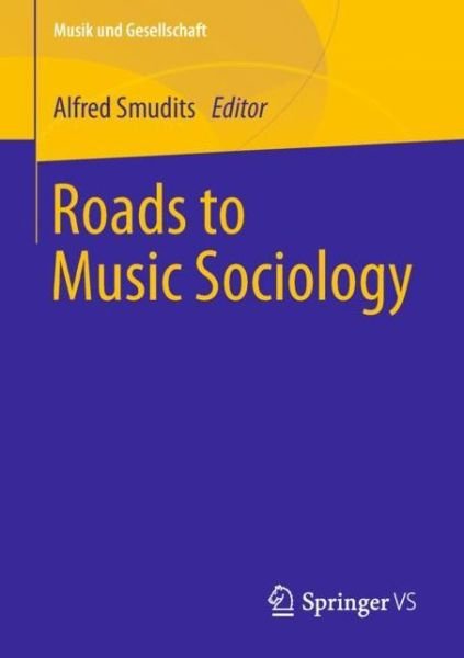 Roads to Music Sociology - Musik und Gesellschaft (Paperback Book) [1st ed. 2019 edition] (2018)