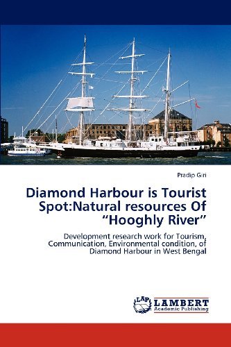 Cover for Pradip Giri · Diamond Harbour is Tourist Spot:natural Resources of &quot;Hooghly River&quot;: Development Research Work for Tourism, Communication, Environmental Condition, of Diamond Harbour in West Bengal (Paperback Book) (2012)