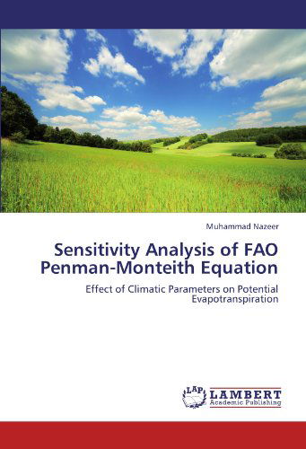Cover for Muhammad Nazeer · Sensitivity Analysis of Fao Penman-monteith Equation: Effect of Climatic Parameters on Potential Evapotranspiration (Paperback Book) (2012)