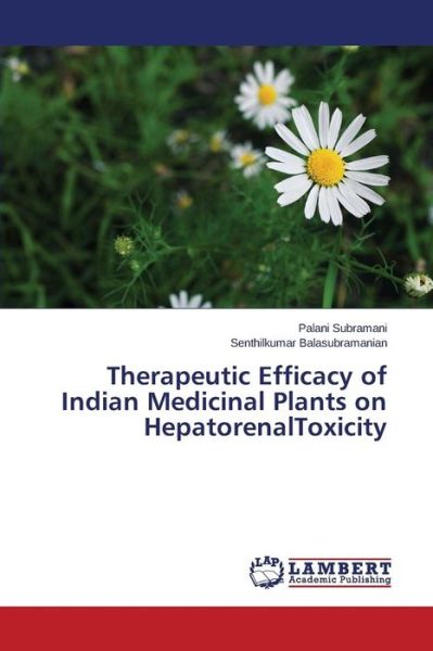 Cover for Subramani Palani · Therapeutic Efficacy of Indian Medicinal Plants on Hepatorenaltoxicity (Paperback Book) (2015)