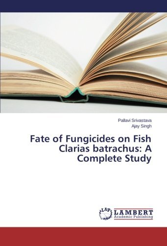 Cover for Ajay Singh · Fate of Fungicides on Fish Clarias Batrachus: a Complete Study (Paperback Book) (2014)