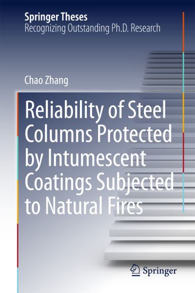 Cover for Chao Zhang · Reliability of Steel Columns Protected by Intumescent Coatings Subjected to Natural Fires - Springer Theses (Hardcover Book) [2015 edition] (2015)