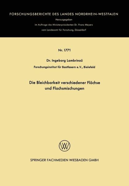 Ingeborg Lambrinou · Die Bleichbarkeit Verschiedener Flachse Und Flachsmischungen - Forschungsberichte Des Landes Nordrhein-Westfalen (Paperback Book) [1966 edition] (1966)