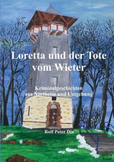 Cover for Rolf Peter Dix · Loretta und der Tote vom Wieter (Paperback Book) (2016)