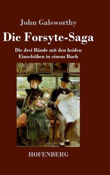 Cover for John Galsworthy · Die Forsyte-Saga: Die drei Bande mit den beiden Einschuben in einem Buch (Hardcover Book) (2021)