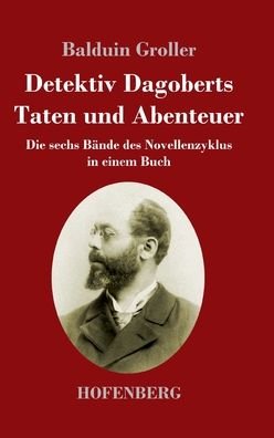 Cover for Balduin Groller · Detektiv Dagoberts Taten und Abenteuer (Hardcover Book) (2022)