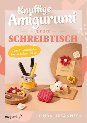 Knuffige Amigurumi für den Schreibtisch - Linda Urbanneck - Libros - mvg - 9783747405789 - 17 de septiembre de 2024