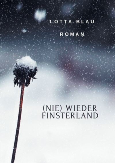 Cover for Lotta Blau · (Nie) Wieder Finsterland: Zwischen Liebe, Tod und Wahnsinn (Paperback Book) (2020)