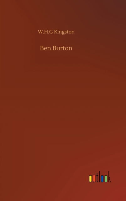 Ben Burton - W H G Kingston - Książki - Outlook Verlag - 9783752368789 - 29 lipca 2020