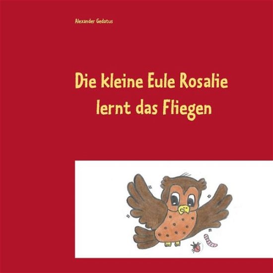 Cover for Gedatus · Die kleine Eule Rosalie lernt d (Bok) (2018)