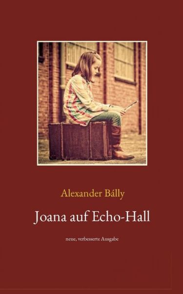 Alexander Bálly · Joana auf Echo-Hall (Paperback Book) (2022)