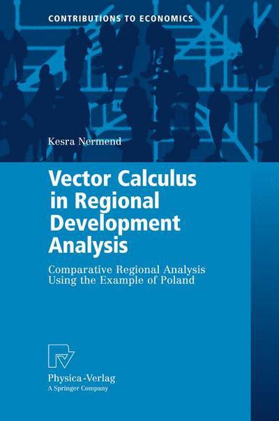 Cover for Kesra Nermend · Vector Calculus in Regional Development Analysis: Comparative Regional Analysis Using the Example of Poland - Contributions to Economics (Innbunden bok) [2009 edition] (2009)