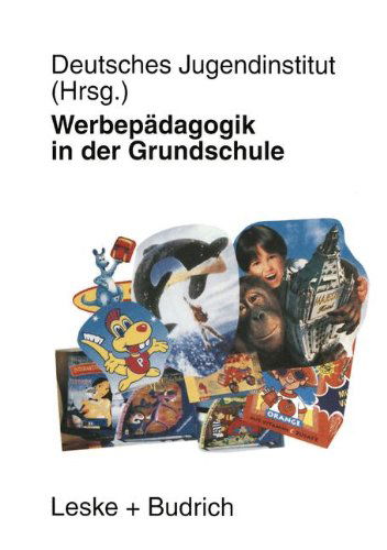 Cover for Deutsches Jugendinstitut · Werbepadagogik in Der Grundschule: Eine Reprasentative Befragung Von Lehrerinnen Und Lehrern in Bayern Und Brandenburg (Taschenbuch) [1997 edition] (1997)