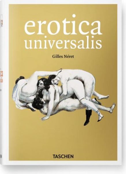 Erotica Universalis - Bibliotheca Universalis - Gilles Neret - Livros - Taschen GmbH - 9783836547789 - 9 de setembro de 2013