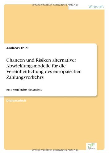 Cover for Andreas Thiel · Chancen und Risiken alternativer Abwicklungsmodelle fur die Vereinheitlichung des europaischen Zahlungsverkehrs: Eine vergleichende Analyse (Taschenbuch) [German edition] (2003)