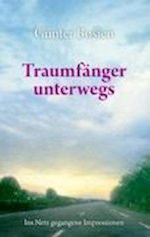 Cover for Gunter Bosien · Traumfanger unterwegs: Ins Netz gegangene Impressionen (Paperback Book) [German edition] (2011)