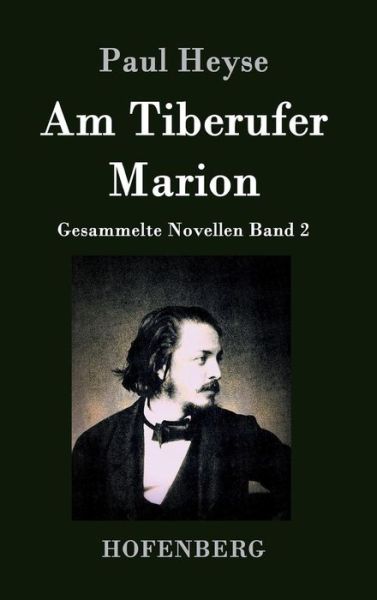 Cover for Paul Heyse · Am Tiberufer / Marion (Hardcover Book) (2015)