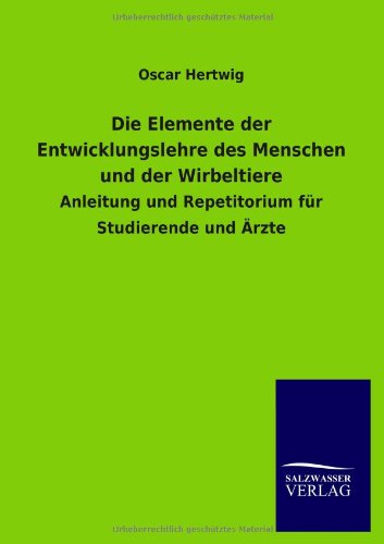 Cover for Oscar Hertwig · Die Elemente der Entwicklungslehre des Menschen und der Wirbeltiere (Paperback Book) [German edition] (2012)