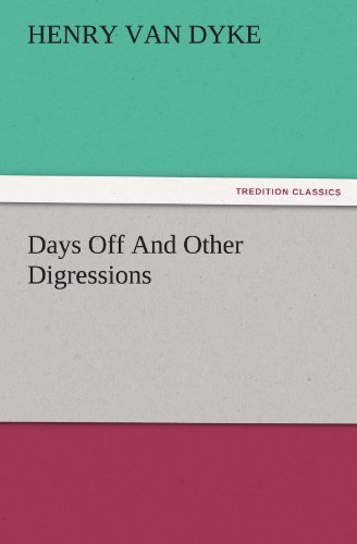Cover for Henry Van Dyke · Days off and Other Digressions (Tredition Classics) (Paperback Bog) (2012)