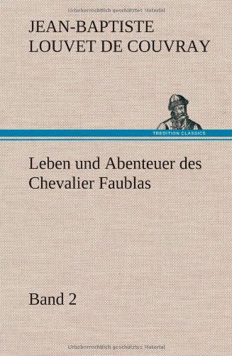 Cover for Jean-baptiste Louvet De Couvray · Leben Und Abenteuer Des Chevalier Faublas - Band 2 (Hardcover bog) [German edition] (2013)